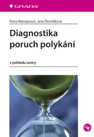 Kniha: Diagnostika poruch polykání z pohledu sestry - Mandysová Petra, Škvrňáková Jana