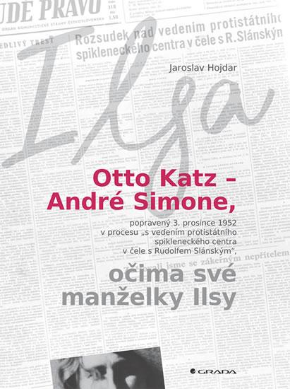 Kniha: Otto Katz - André Simon očima své manželky Ilsy - Hojdar Jaroslav