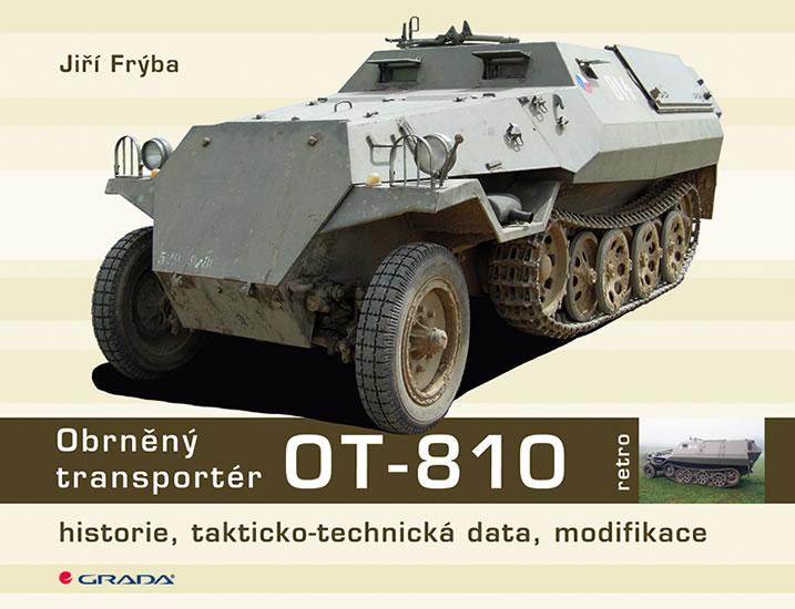 Kniha: Obrněný transportér OT-810 - historie, takticko-technická data, modifikace - Frýba Jiří