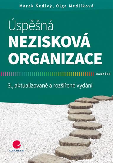 Kniha: Úspěšná nezisková organizace - 3.vydání - Šedivý, Medlíková Olga, Marek