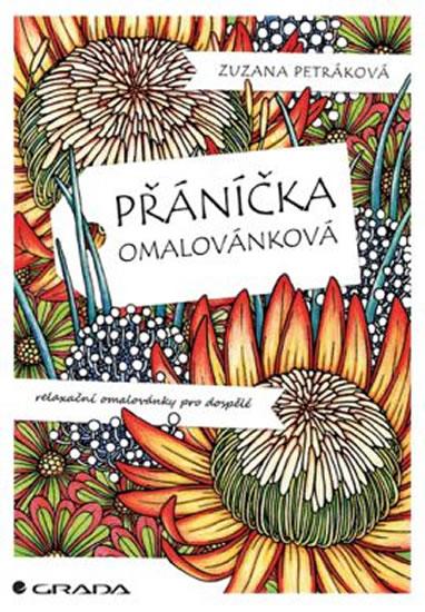 Kniha: Přáníčka omalovánková - Relaxační omalovánky pro dospělé - Petráková Zuzana