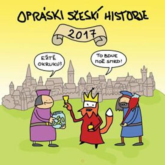 Kniha: Opráski sčeskí historje - Kalendář 2017 - jaz