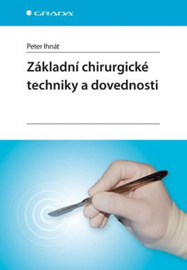 Kniha: Základní chirurgické techniky a dovednosti - Ihnát Peter