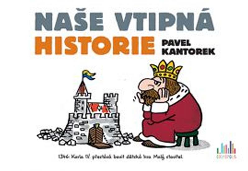 Kniha: Naše vtipná historie - Kantorek Pavel