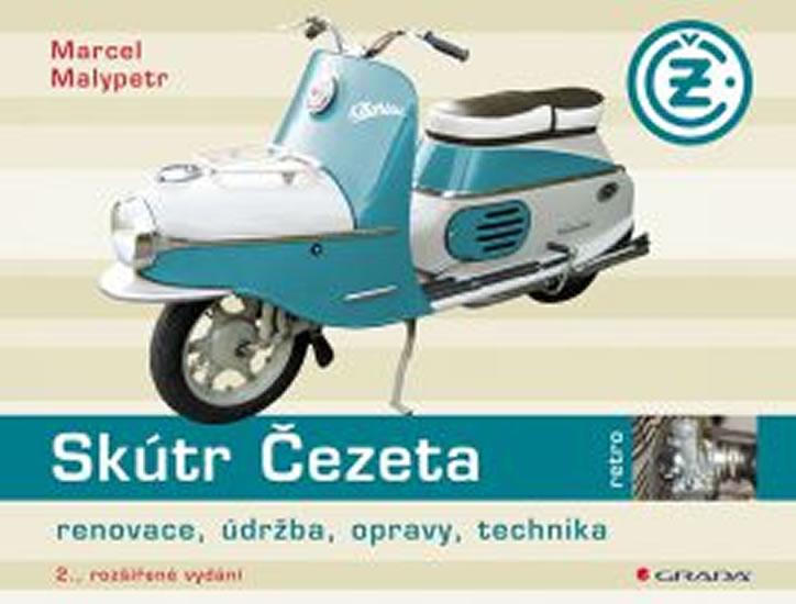Kniha: Skútr Čezeta - renovace, údržba, opravy, technika - 2.vydání - Malypetr Marcel