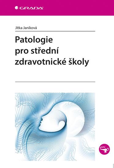 Kniha: Patologie pro střední zdravotnické školy - Janíková Jitka