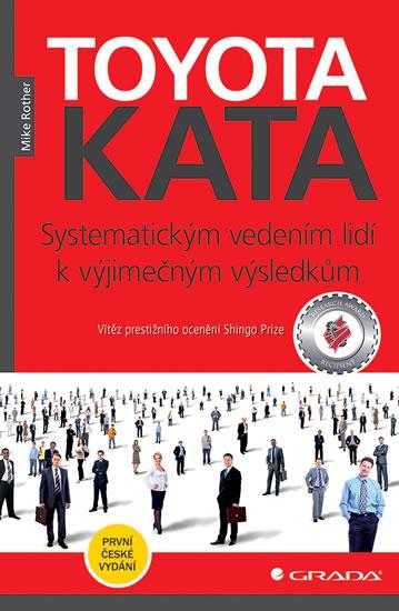 Kniha: Toyota Kata - Systematickým vedením lidí k vyjimečným výsledkům - Rother Mike
