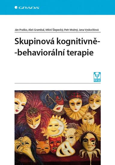 Kniha: Skupinová kognitivně-behaviorální terapi - Praško Ján