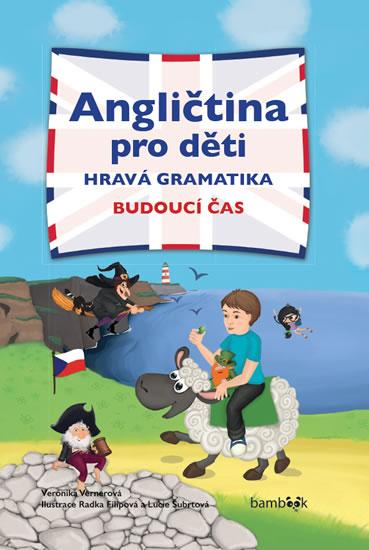 Kniha: Angličtina pro děti - Hravá gramatika: Budoucí čas - Vernerová Veronika