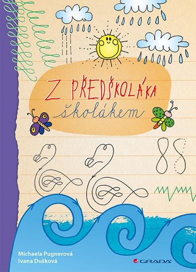 Kniha: Z předškoláka školákem - Pugnerová Michaela, Dušková Ivana