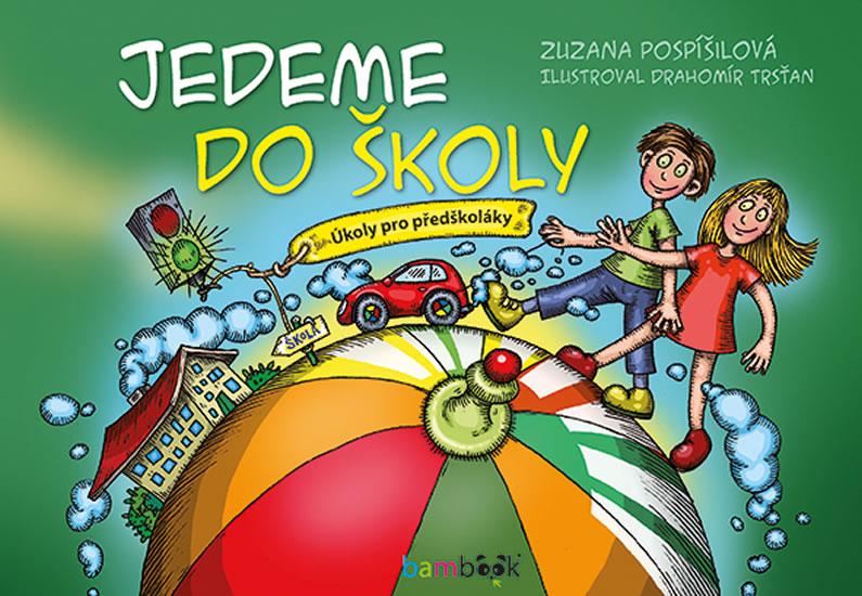 Kniha: Jedeme do školy - Úkoly pro předškoláky - Pospíšilová Zuzana