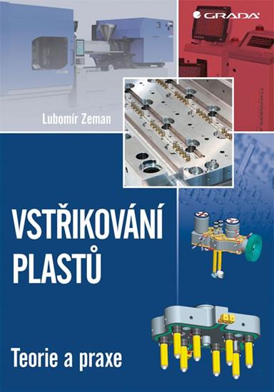 Kniha: Vstřikování plastů - teorie a praxe - Zeman Lubomír