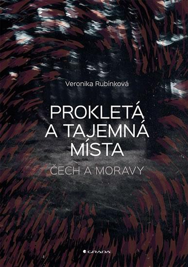 Kniha: Prokletá a tajemná místa Čech a Moravy - Rubínková Veronika