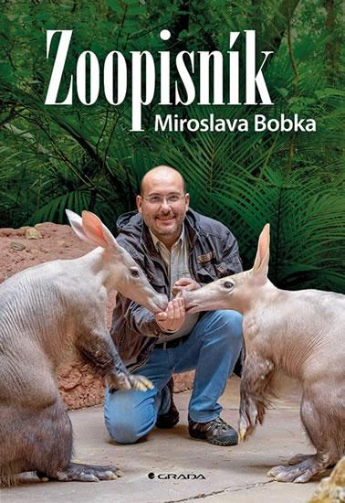 Kniha: Zoopisník Miroslava Bobka - Zápisky ředitele pražské zoo - Bobek Miroslav