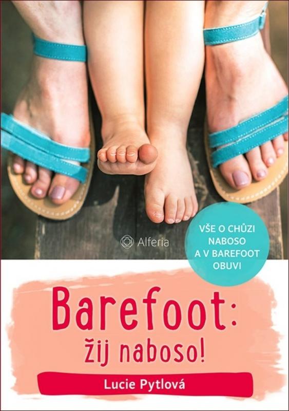 Kniha: Barefoot: žij naboso! - Lucie Pytlová