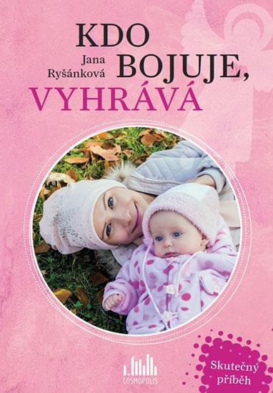 Kniha: Kdo bojuje, vyhrává - Skutečný příběh - Ryšánková Jana