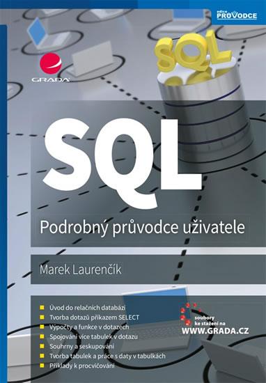 Kniha: SQL - Podrobný průvodce uživatele - Laurenčík Marek