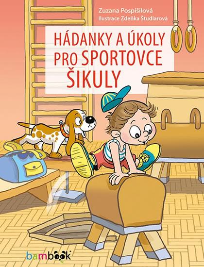 Kniha: Hádanky a úkoly pro sportovce šikuly - Pospíšilová Zuzana