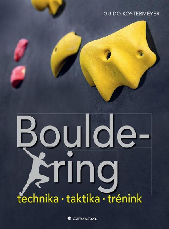 Kniha: Bouldering - Technika, taktika, trénink - Köstermeyer Guido