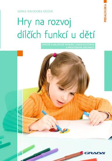 Kniha: Hry na rozvoj dílčích funkcí u dětí - Op - Ficová Lenka