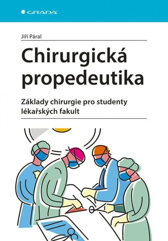 Kniha: Chirurgická propedeutika - Základy chiru - Páral Jiří