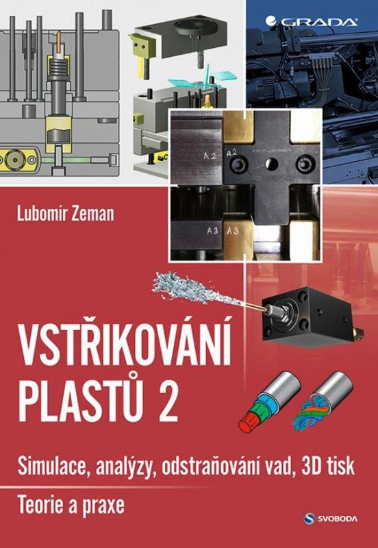 Kniha: Vstřikování plastů 2 - Simulace, analýzy, odstraňování vad, 3D tisk: teorie a praxe - Zeman Lubomír
