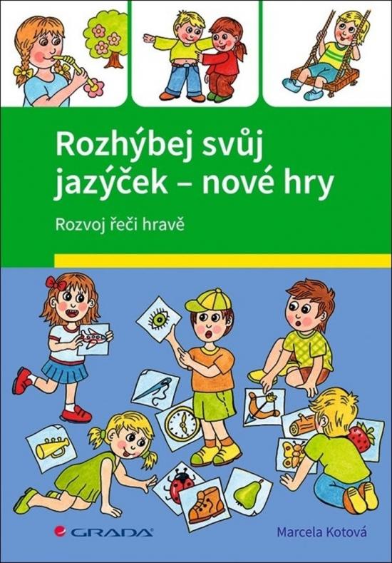 Kniha: Rozhýbej svůj jazýček - Nové hry - Kotová Marcela