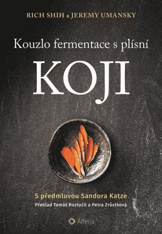 Kniha: Kouzlo fermentace s plísní koji - Shih, Jeremy Umansky Rich
