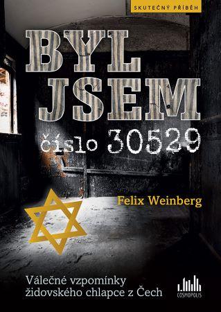 Kniha: Byl jsem číslo 30529 - Felix Weinberg