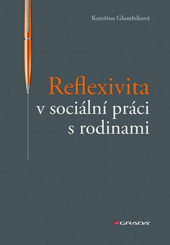 Kniha: Reflexivita v sociální práci s rodinami - Glumbíková Kateřina