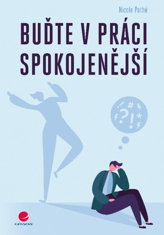 Kniha: Buďte v práci spokojenější - Nicole Pathé