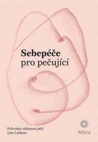 Sebepéče pro pečující - Průvodce vědomou
