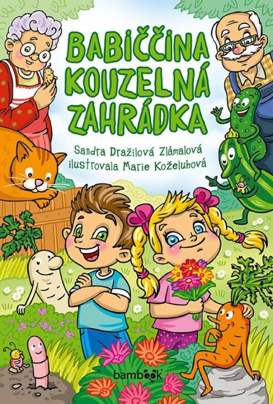 Kniha: Babiččina kouzelná zahrádka - Dražilová-Zlámalová Sandra