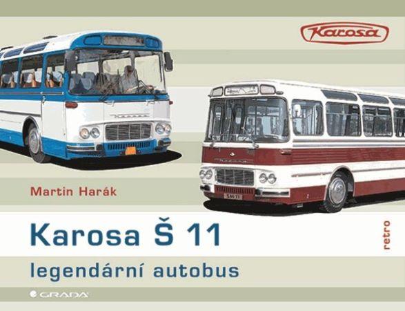 Kniha: Karosa Š 11 - legendární autobus - Harák Martin