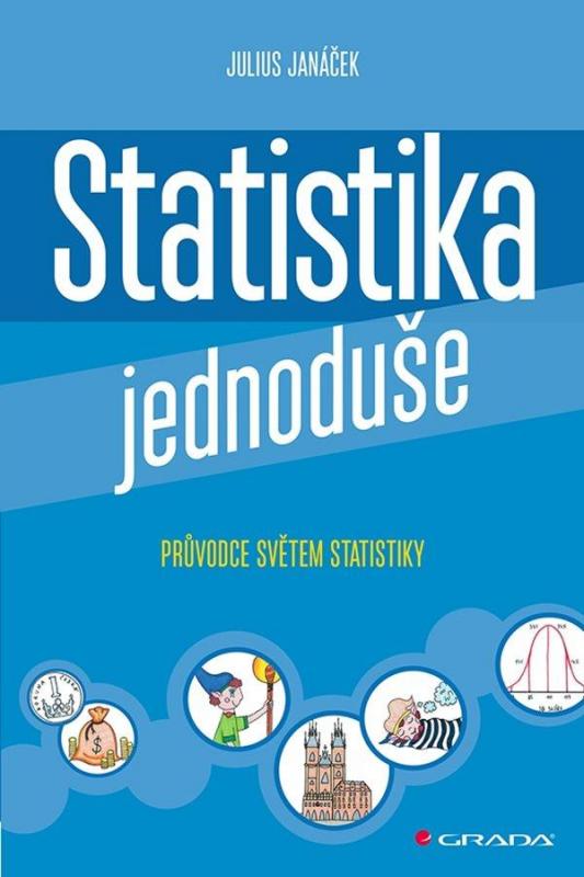 Kniha: Statistika jednoduše - Průvodce světem statistiky - Janáček Julius