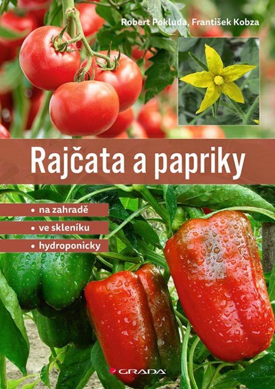 Kniha: Rajčata a papriky - Na zahradě - ve skleníku - hydroponicky - Kobza, Robert Pokluda František