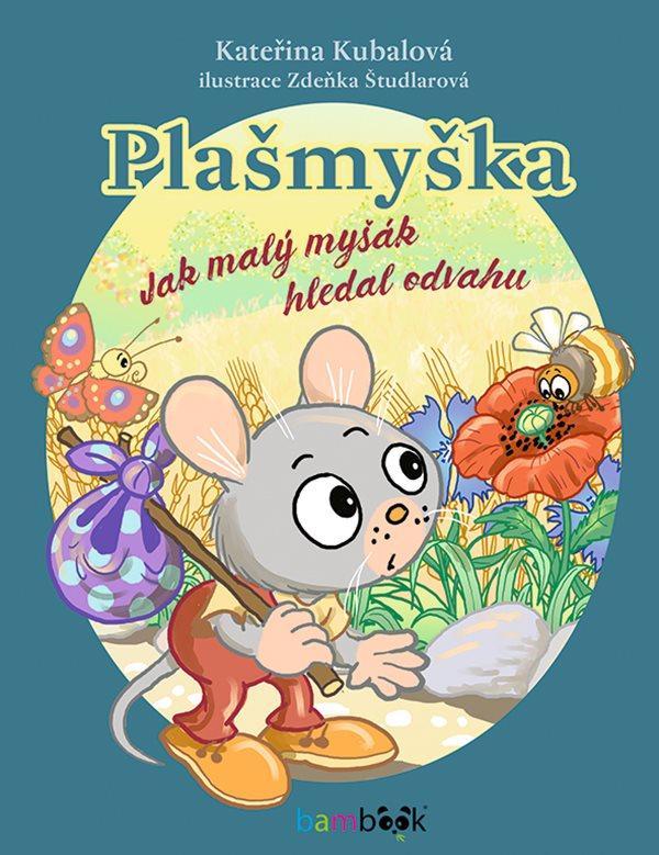 Kniha: Plašmyška - Jak malý myšák hledal odvahu - Kubalová Kateřina