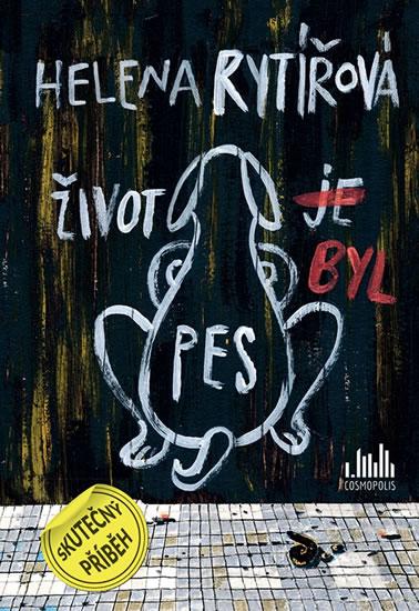 Kniha: Život byl pes - Rytířová Helena