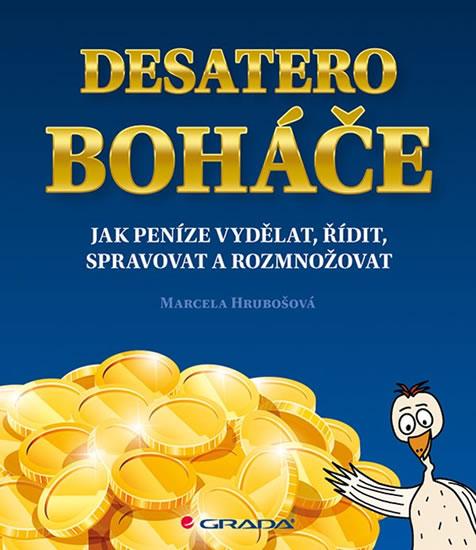 Kniha: Desatero boháče - Jak peníze vydělat, řídit, spravovat a rozmnožovat - Hrubošová Marcela