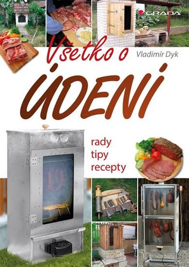 Kniha: Všetko o údení - Rady, tipy, recepty (SK - Dyk Vladimír