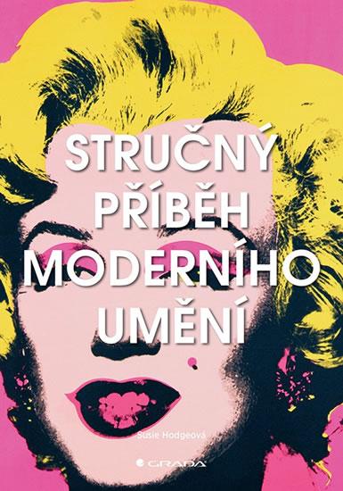 Kniha: Stručný příběh moderního umění - Hodgeová Susie