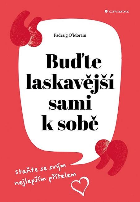 Kniha: Buďte laskavější sami k sobě - Staňte se - Padraig O´Morain