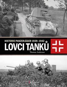 Lovci tanků - Historie Panzerjäger 1939-