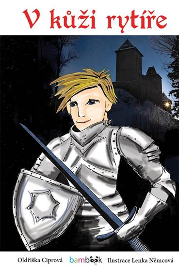 Kniha: V kůži rytíře - Ciprová Oldřiška