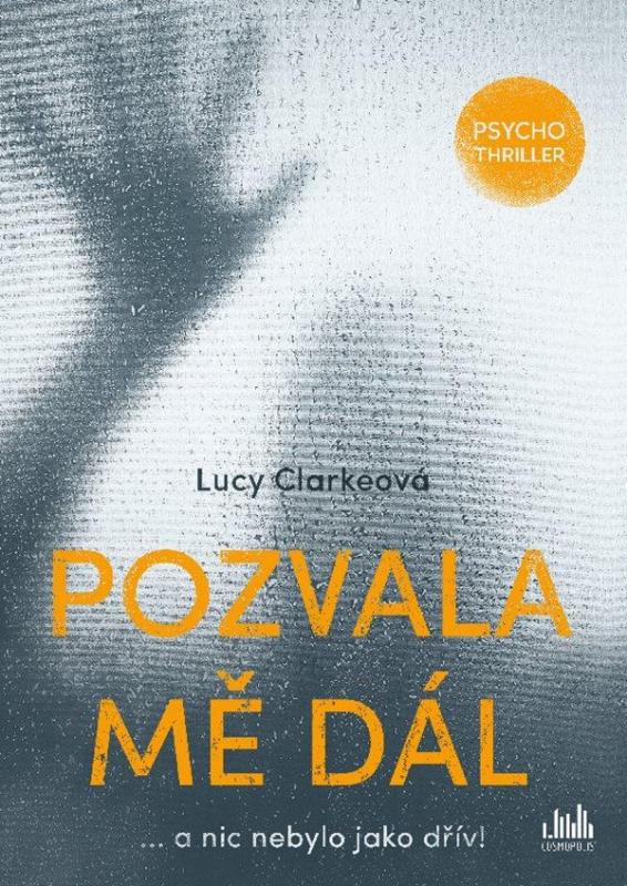 Kniha: Pozvala mě dál - Clarkeová Lucy