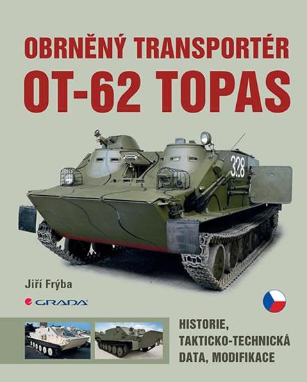 Kniha: Obrněný transportér OT-62 TOPAS - Histor - Frýba Jiří