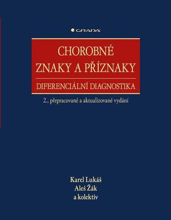 Kniha: Chorobné znaky a příznaky, diferenciální diagnostika - Lukáš, Aleš Žák Karel