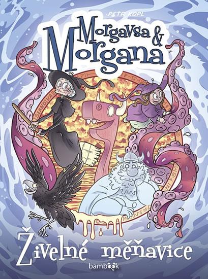 Kniha: Morgavsa a Morgana - Živelné měňavice - Kopl Petr