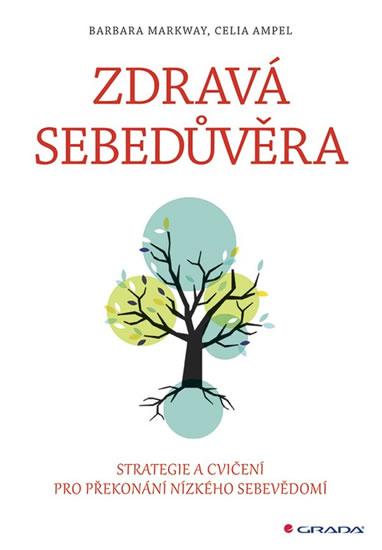 Kniha: Zdravá sebedůvěra - Strategie a cvičení - Markway ,Celia Ampel Barbara