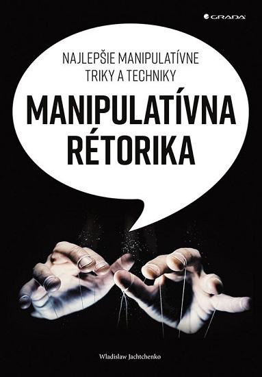 Kniha: Manipulatívna rétorika - Wladislaw Jachtchenko